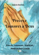 Preces E Louvores A Deus - Inácio Dantas