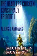 Cover-Bild zum Titel 'The Headless Chicken Conspiracy Episode 1: Aliens & Anoraks' von 'Michael D McAuley'