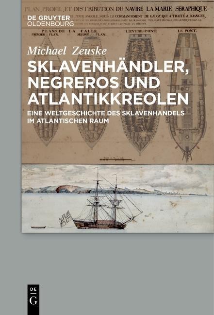 Sklavenhändler, Negreros und Atlantikkreolen - Michael Zeuske