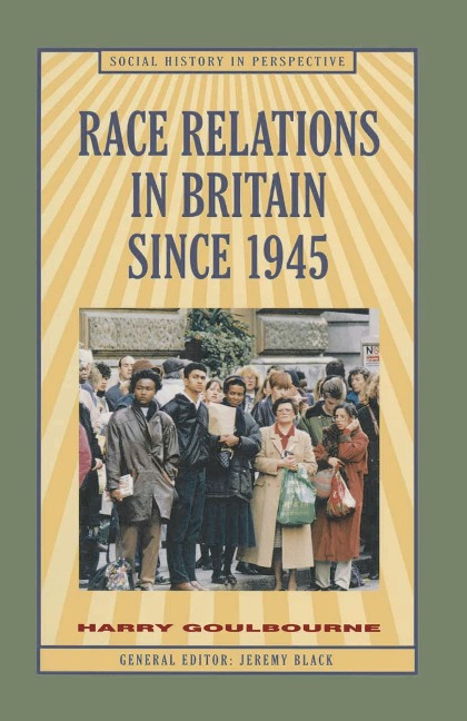 Race Relations in Britain Since 1945 - Harry Goulbourne