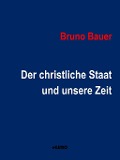 Der christliche Staat und unsere Zeit - Bruno Bauer