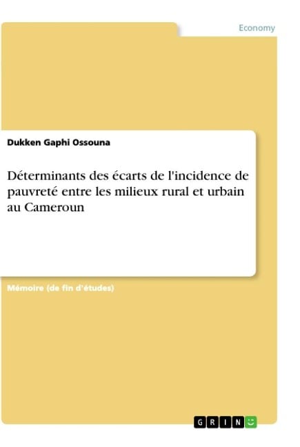 Déterminants des écarts de l'incidence de pauvreté entre les milieux rural et urbain au Cameroun - Dukken Gaphi Ossouna