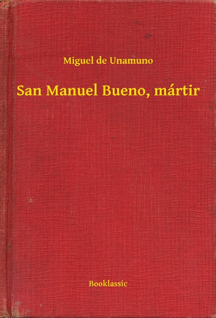 San Manuel Bueno, mártir - Miguel De Unamuno