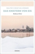 Cover-Bild zum Titel 'Das Knistern von Eis' von 'Walter Christian Kärger'