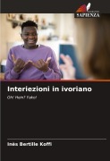 Cover-Bild zum Titel 'Interiezioni in ivoriano' von 'Inès Bertille Koffi'