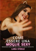 Cover-Bild zum Titel 'Come essere una Moglie Sexy' von 'Lara Steele'