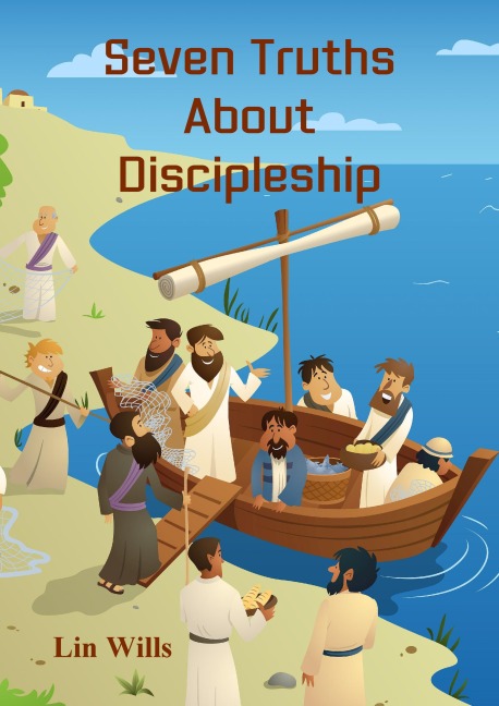 Seven Truths About Discipleship - Lin Wills
