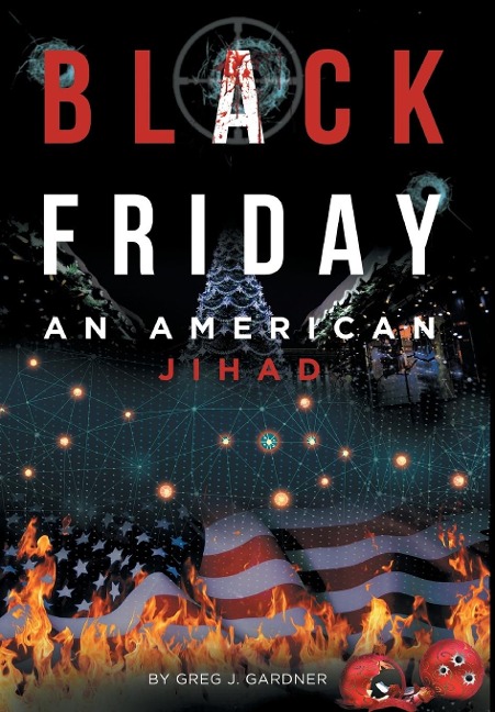 Black Friday: An American Jihad - Greg J. Gardner