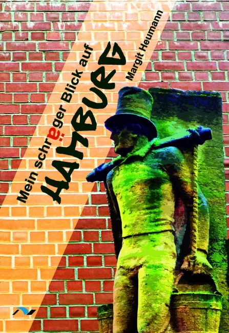 Mein schräger Blick auf Hamburg - Margit Heumann