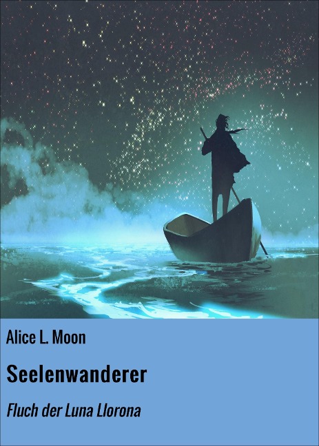 Seelenwanderer - Alice L. Moon