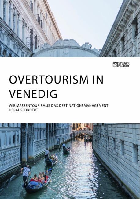 Overtourism in Venedig. Wie Massentourismus das Destinationsmanagement herausfordert - 