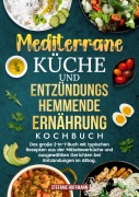 Cover-Bild zum Titel 'Mediterrane Küche und Entzündungshemmende Ernährung Kochbuch' von 'Stefanie Hoffmann'