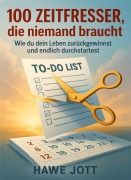 Cover-Bild zum Titel '100 Zeitfresser, die niemand braucht' von 'Hawe Jott'