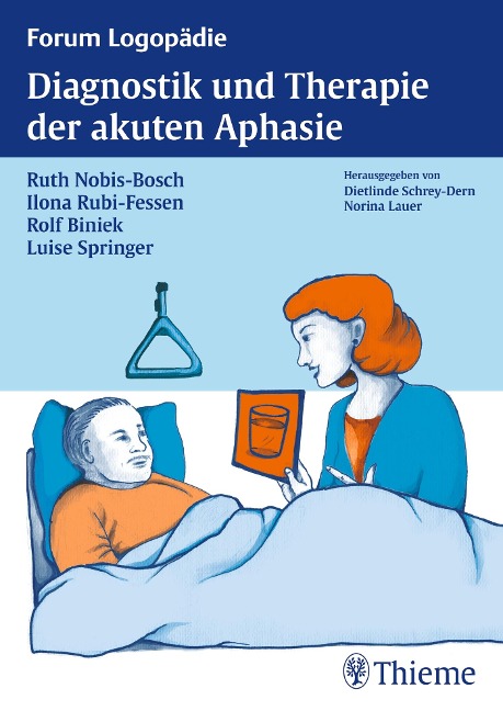 Diagnostik und Therapie akuter Aphasien - Ruth Nobis-Bosch, Ilona Rubi-Fessen, Rolf Biniek, Luise Springer