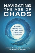 Cover-Bild zum Titel 'Navigating the Age of Chaos' von 'Jamais Cascio, Bob Johansen, Angela F. Williams'