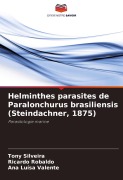 Cover-Bild zum Titel 'Helminthes parasites de Paralonchurus brasiliensis (Steindachner, 1875)' von 'Tony Silveira, Ricardo Robaldo, Ana Luísa Valente'