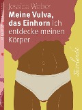 Cover-Bild zum Titel 'Meine Vulva, das Einhorn' von 'Jessica Weber'