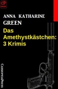 Cover-Bild zum Titel 'Das Amethystkästchen: 3 Krimis' von 'Anna Katharine Green'