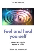Cover-Bild zum Titel 'Feel and heal yourself' von 'Detlef Rehbein'