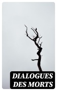 Cover-Bild zum Titel 'Dialogues des morts' von 'D' Alembert, Nicolas Boileau, François de Fénelon, Bernard de Fontenelle'