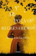 Cover-Bild zum Titel 'Y Al Polvo Regresaremos / And to Dust We Will Return' von 'Ana Lucia Guerrero'