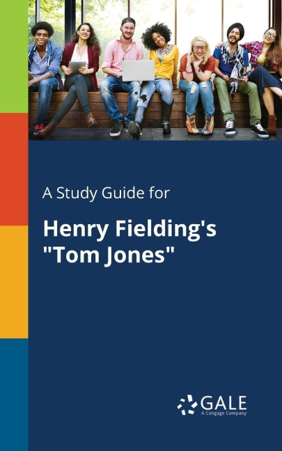 A Study Guide for Henry Fielding's "Tom Jones" - Cengage Learning Gale