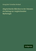 Altgriechische Märchen in der Odyssee: ein Beitrag zur vergleichenden Mythologie - Georg Karl Cornelius Gerland