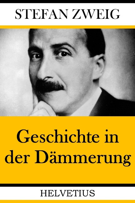 Geschichte in der Dämmerung - Stefan Zweig