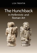 Cover-Bild zum Titel 'The Hunchback in Hellenistic and Roman Art' von 'Lisa Trentin'