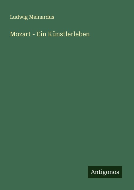 Mozart - Ein Künstlerleben - Ludwig Meinardus