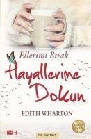 Ellerimi Birak Hayallerime Dokun - Edith Wharton