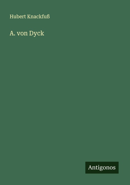 A. von Dyck - Hubert Knackfuß