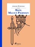 Król Macius Pierwszy - Janusz Korczak