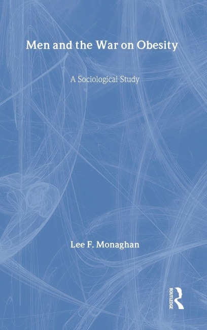 Men and the War on Obesity - Lee F. Monaghan