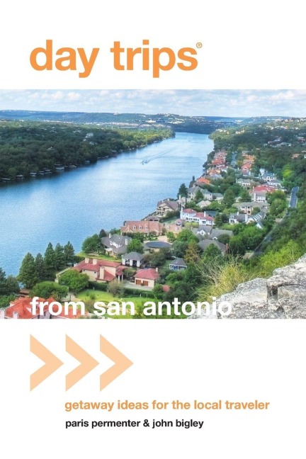 Day Trips® from San Antonio - Paris Permenter, John Bigley