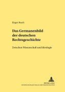 Cover-Bild zum Titel 'Das Germanenbild der deutschen Rechtsgeschichte' von 'Jürgen Busch'