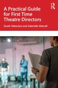 Cover-Bild zum Titel 'A Practical Guide for First Time Theatre Directors' von 'Soseh Yekanians, Gabrielle Metcalf'
