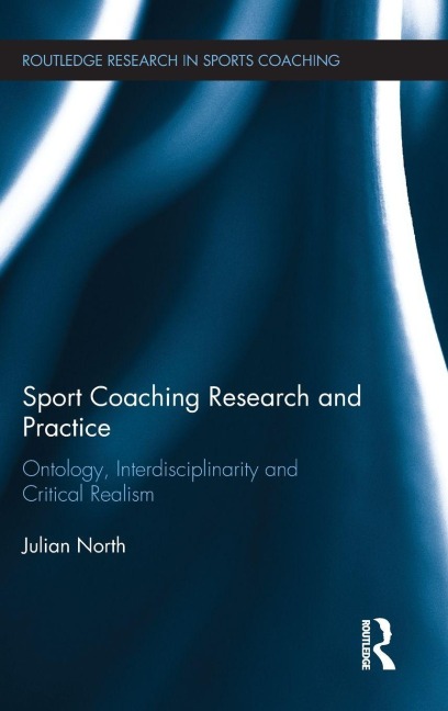 Sport Coaching Research and Practice - Julian North