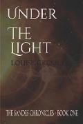 Under the Light: Book One of the Sandes Chronicles - Louise Crouch