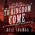 To Kingdom Come Lib/E - Will Thomas
