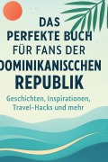 Cover-Bild zum Titel 'Das perfekte Buch für Fans der Dominikanischen Republik' von 'Samuel Fischer'