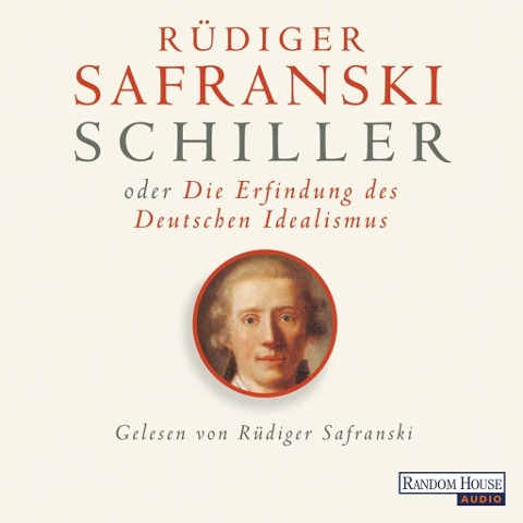 Schiller oder die Erfindung des Deutschen Idealismus - Rüdiger Safranski