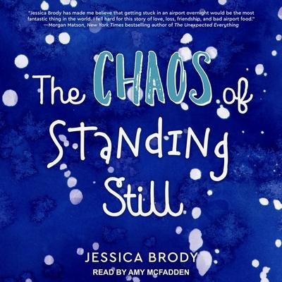 The Chaos of Standing Still Lib/E - Jessica Brody