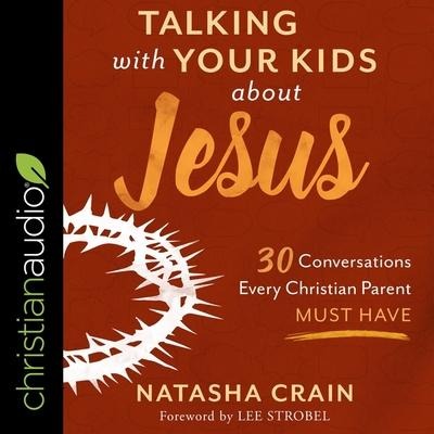 Talking with Your Kids about Jesus - Natasha Crain