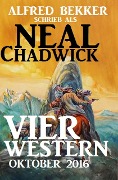 Neal Chadwick - Vier Western Oktober 2016 - Alfred Bekker