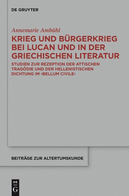 Krieg und Bürgerkrieg bei Lucan und in der griechischen Literatur - Annemarie Ambühl