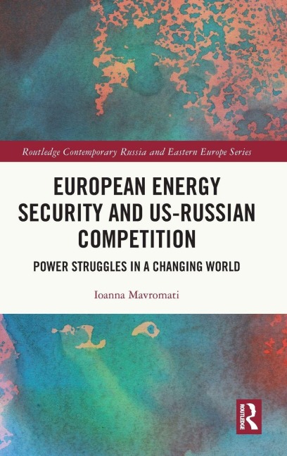 European Energy Security and US-Russian Competition - Ioanna Mavromati