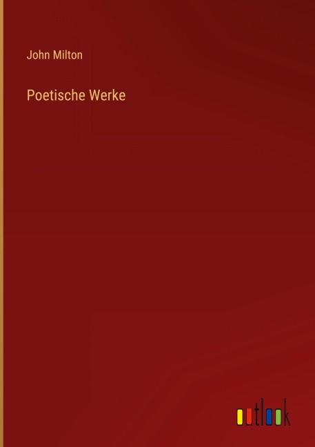 Poetische Werke - John Milton