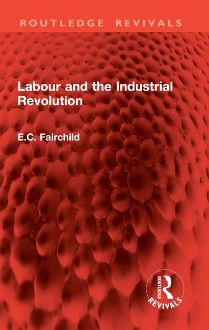Labour and the Industrial Revolution - E. C. Fairchild