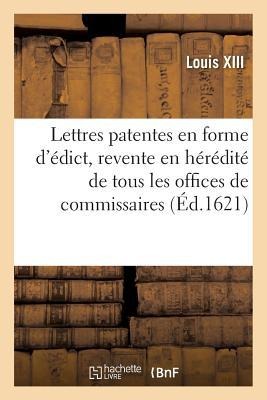 Lettres Patentes En Forme d'Édict, Pour La Revente En Hérédité de Tous Les Offices de Commissaires - Louis XIII, Adolphe Lanoë
